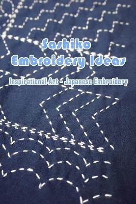 Book cover for Sashiko Embroidery Ideas