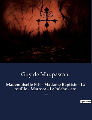 Book cover for Mademoiselle Fifi - Madame Baptiste - La rouille - Marroca - La bûche - etc.