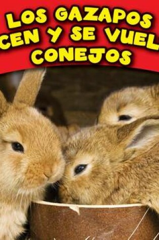 Cover of Los Gazapos Crecen y Se Vuelven Conejos