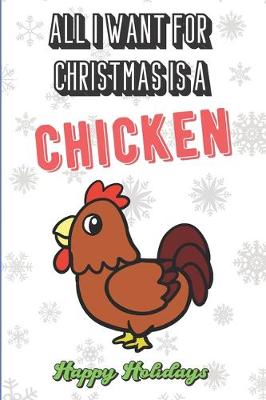 Book cover for All I Want For Christmas Is A Chicken