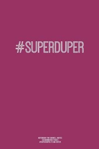 Cover of Notebook for Cornell Notes, 120 Numbered Pages, #SUPERDUPER, Plum Cover