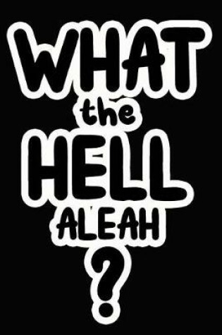 Cover of What the Hell Aleah?
