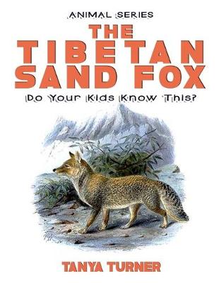 Book cover for THE TIBETAN SAND FOX Do Your Kids Know This?