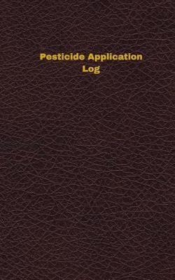 Book cover for Pesticide Application Log (Logbook, Journal - 96 pages, 5 x 8 inches)