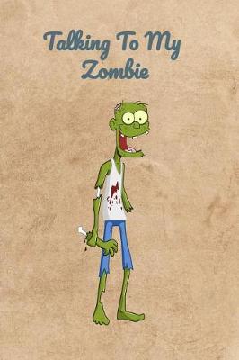 Book cover for Talking To My Zombie