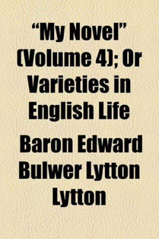 Cover of "My Novel" (Volume 4); Or Varieties in English Life