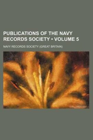 Cover of Publications of the Navy Records Society (Volume 5 )