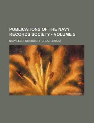 Book cover for Publications of the Navy Records Society (Volume 5 )