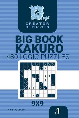 Book cover for Creator of puzzles - Big Book Kakuro 480 9x9 Puzzles (Volume 1)