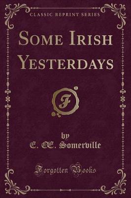 Book cover for Some Irish Yesterdays (Classic Reprint)