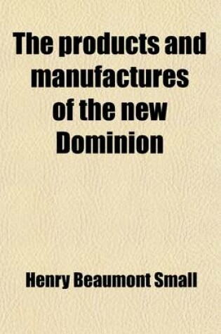 Cover of The Products and Manufactures of the New Dominion