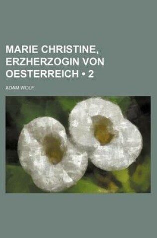 Cover of Marie Christine, Erzherzogin Von Oesterreich (2)