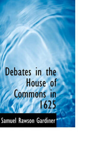 Cover of Debates in the House of Commons in 1625