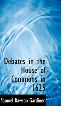 Book cover for Debates in the House of Commons in 1625