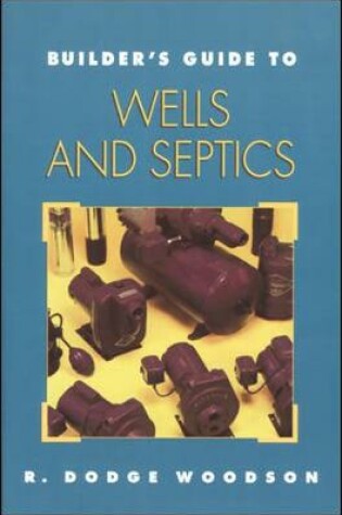 Cover of Builder's Guide to Wells and Septic Systems