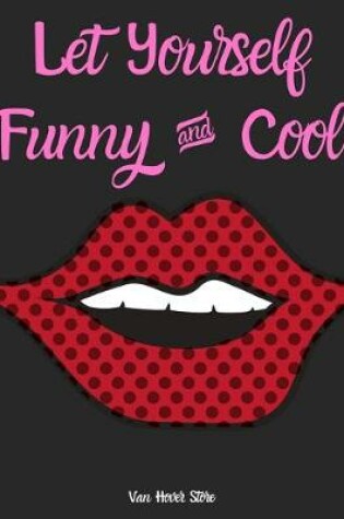 Cover of Let Yourself Funny & Cool