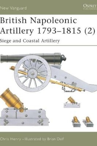 Cover of British Napoleonic Artillery 1793-1815 (2)