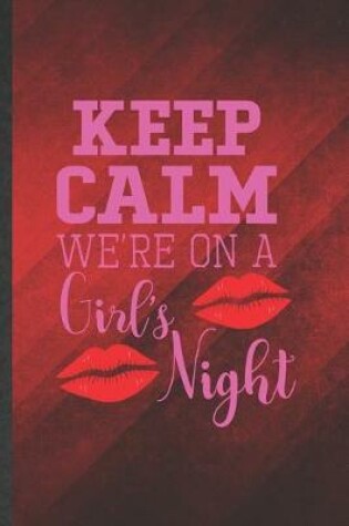 Cover of Keep Calm We're on a Girl's Night