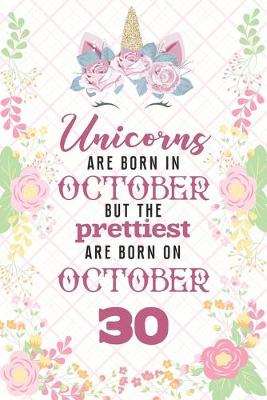 Book cover for Unicorns Are Born In October But The Prettiest Are Born On October 30