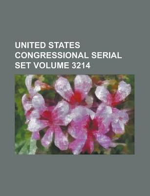 Book cover for United States Congressional Serial Set Volume 3214