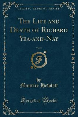 Book cover for The Life and Death of Richard Yea-And-Nay, Vol. 2 (Classic Reprint)