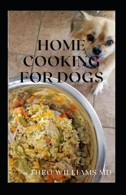 Book cover for Home Cooking for Dogs