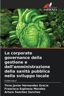 Book cover for La corporate governance della gestione e dell'amministrazione della sanità pubblica nello sviluppo locale