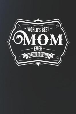 Book cover for World's Best Mom Ever Premium Quality