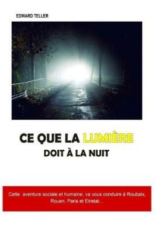 Cover of Ce que la lumiere doit a la nuit