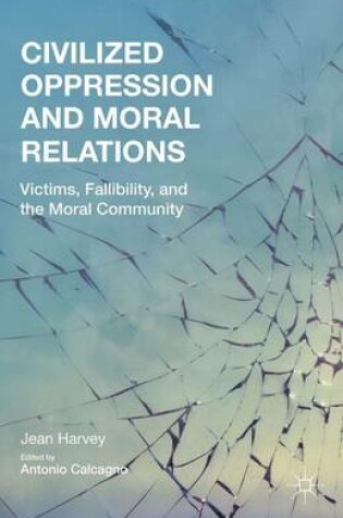 Cover of Civilized Oppression and Moral Relations