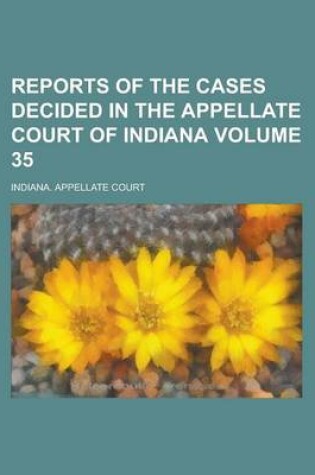 Cover of Reports of the Cases Decided in the Appellate Court of Indiana Volume 35