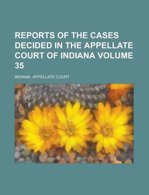 Book cover for Reports of the Cases Decided in the Appellate Court of Indiana Volume 35