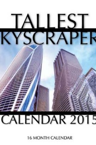 Cover of Tallest Skyscrapers Calendar 2015