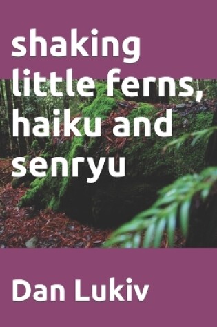 Cover of shaking little ferns, haiku and senryu