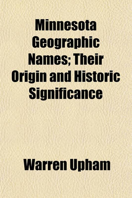 Book cover for Minnesota Geographic Names; Their Origin and Historic Significance