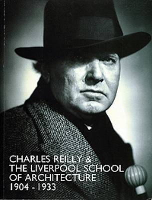 Book cover for Charles Reilly and the Liverpool School of Architecture, 1904-1933