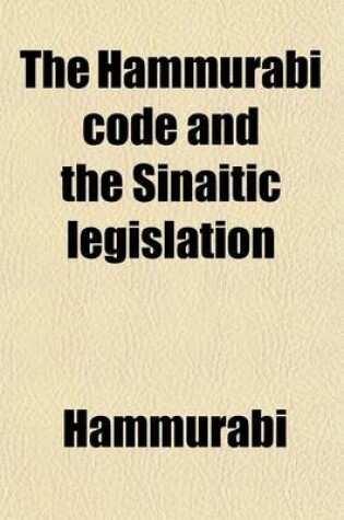 Cover of The Hammurabi Code and the Sinaitic Legislation