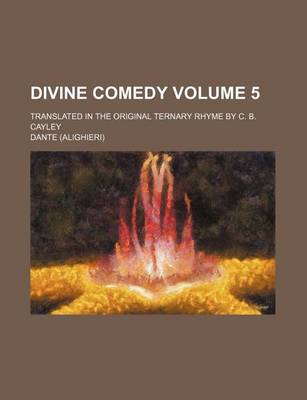 Book cover for Divine Comedy Volume 5; Translated in the Original Ternary Rhyme by C. B. Cayley