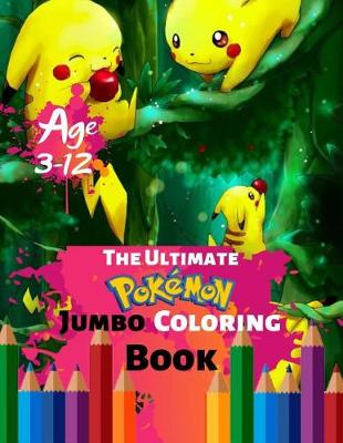 Book cover for The Ultimate Pokemon Jumbo Coloring Book Age 3-12