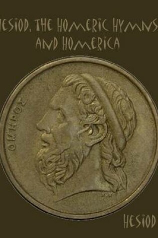 Cover of Hesiod, the Homeric Hymns, and Homerica (Illustrated)