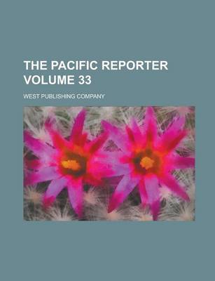 Book cover for The Pacific Reporter Volume 33