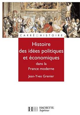 Book cover for Histoire de la Pensee Politique Economique Et Politique Dans La France D'Ancien Regime