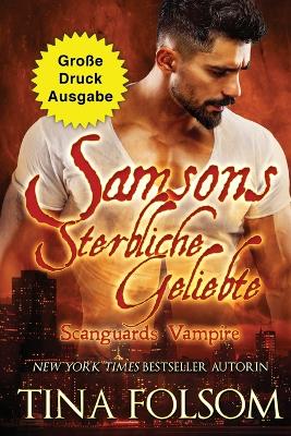 Cover of Samsons Sterbliche Geliebte (Große Druckausgabe)