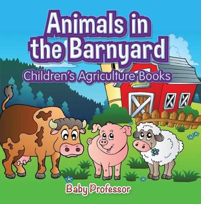 Cover of Animals in the Barnyard - Children's Agriculture Books