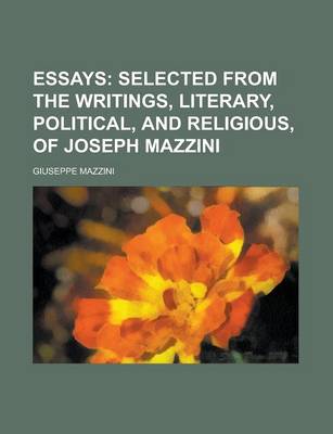 Book cover for Essays; Selected from the Writings, Literary, Political, and Religious, of Joseph Mazzini