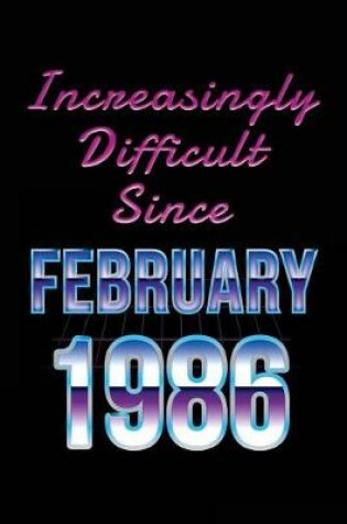 Cover of Increasingly Difficult Since February 1986