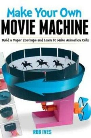 Cover of Make Your Own Movie Machine