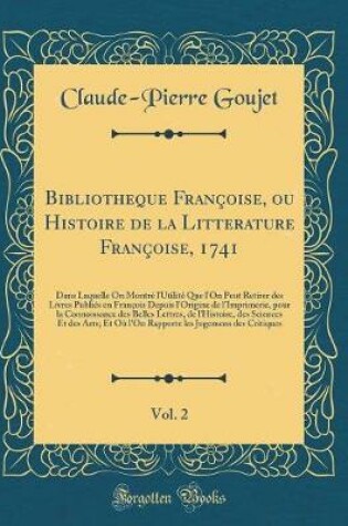 Cover of Bibliotheque Francoise, Ou Histoire de la Litterature Francoise, 1741, Vol. 2