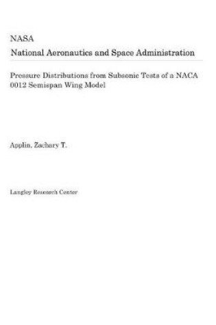 Cover of Pressure Distributions from Subsonic Tests of a NACA 0012 Semispan Wing Model