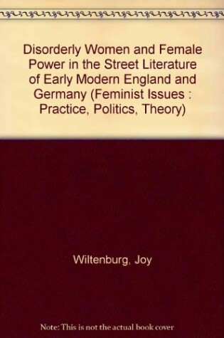 Cover of Disorderly Women and Female Power in the Street Literature of Early Modern England and Germany